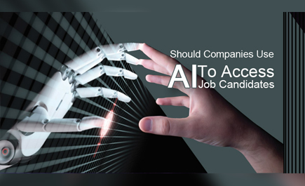 Should companies use AI to access job candidates